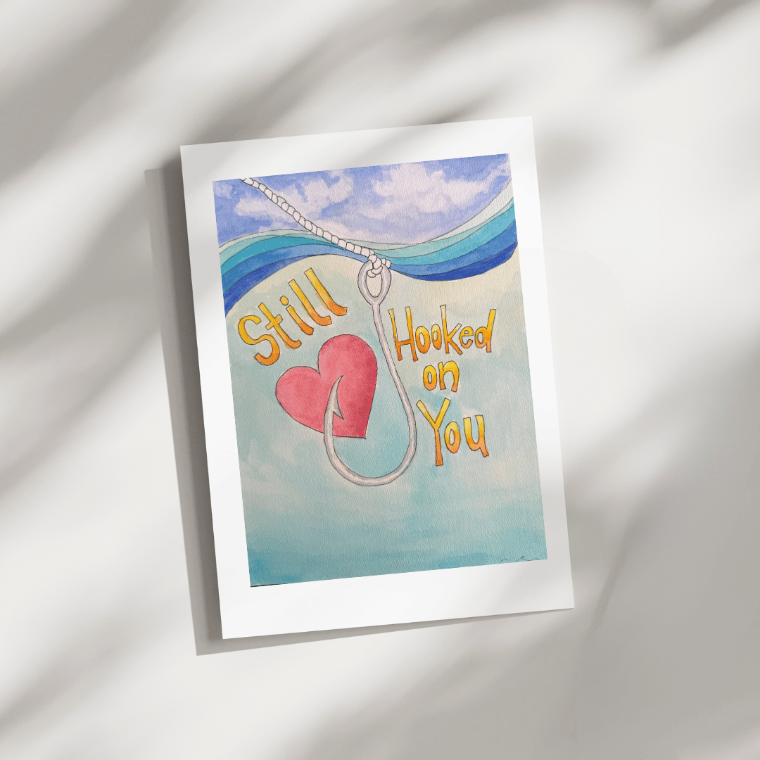 Greeting Card -Still Hooked On You