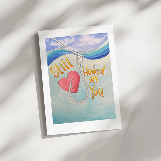 Greeting Card -Still Hooked On You
